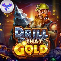 DRILL THAT GOLD